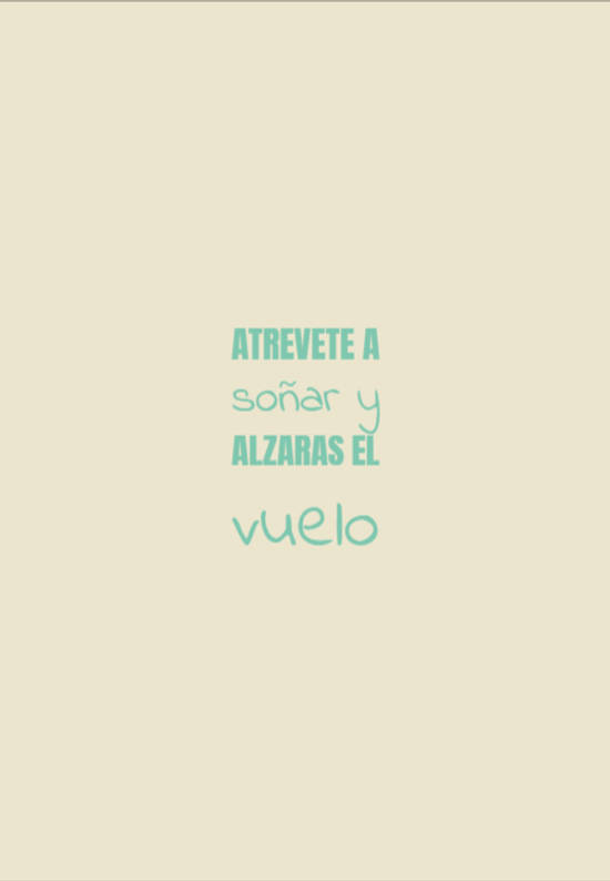 Crea Tu Frase – Atrevete a soñar y alzarás el vuelo. (1 Imágenes) Crea Tu Frase – Atrevete a soñar y alzarás el vuelo. (1 Imágenes)