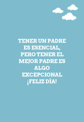 Tener un padre es esencial, pero tener el mejor padre es algo excepcional ¡Feliz día!