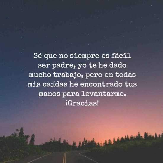 Crea Tu Frase – Sé que no siempre es fácil ser padre, yo te he (1 Imágenes)