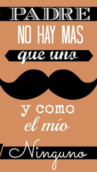 Padre no hay más que uno, y como el mío ninguno.