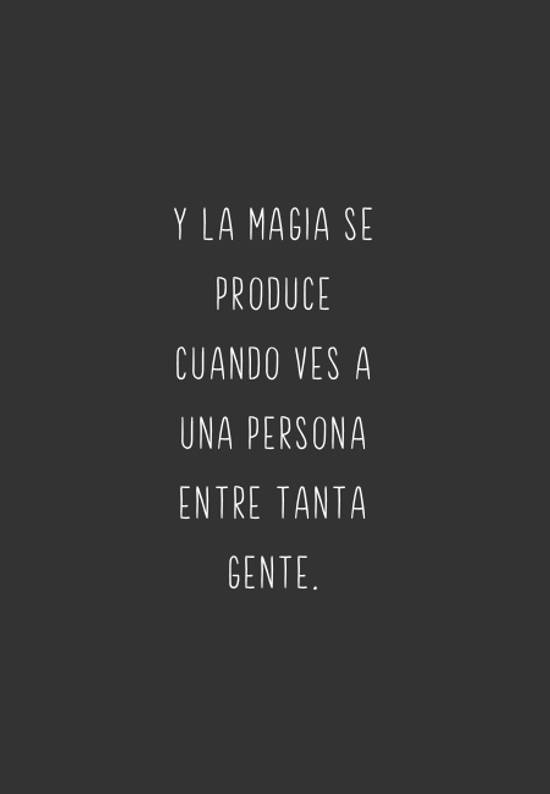 Crea Tu Frase Y La Magia Se Produce Cuando Ves A Una Persona Entre Tanta Gente