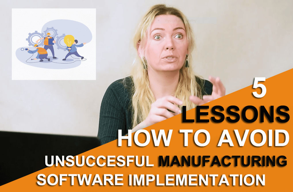 How to avoid unsuccessful manufacturing software implementation? Common production planning and scheduling mistakes.