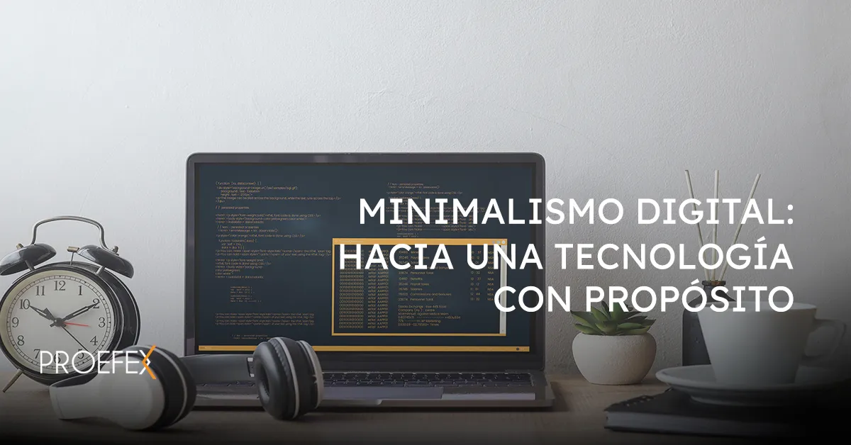 El minimalismo digital un enfoque en el que se priorizan las herramientas digitales que realmente aportan valor a nuestra vida