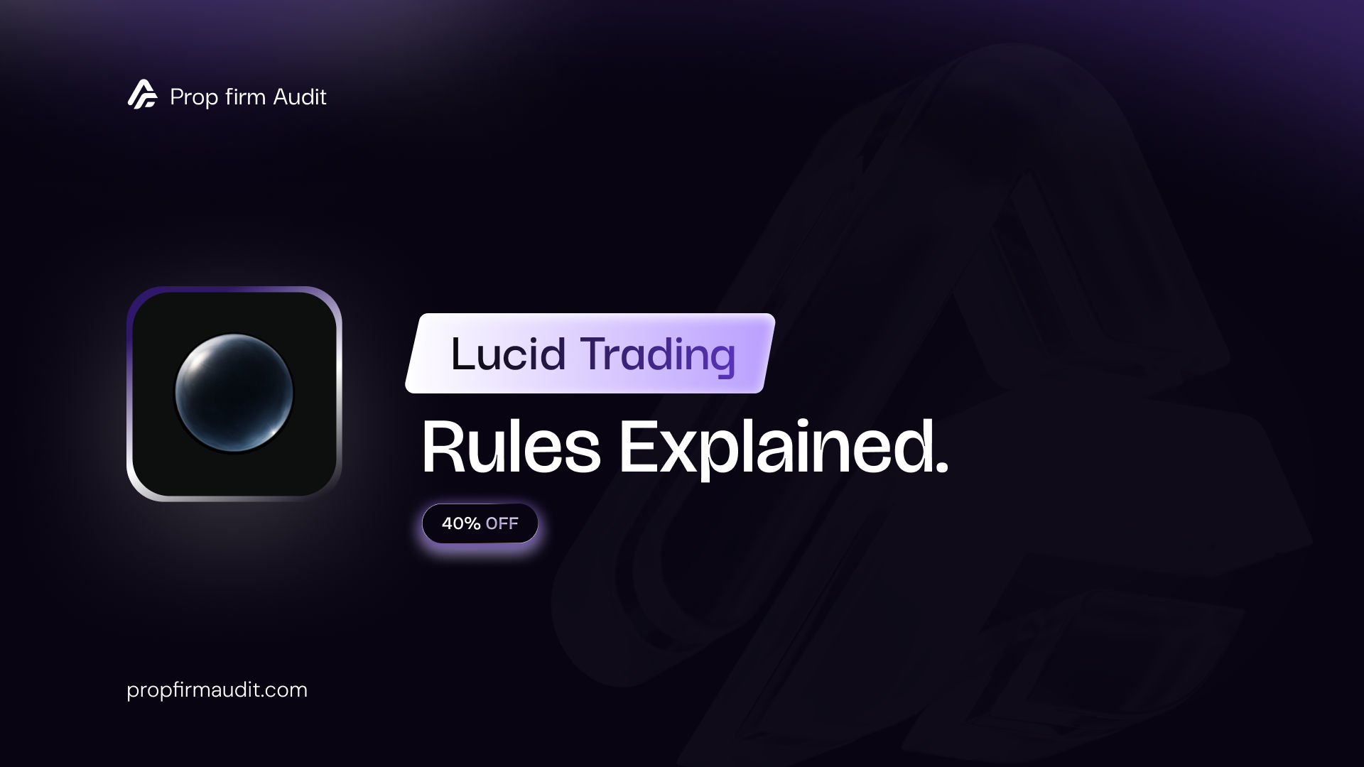 Lucid Trading Rules Explained + Coupon Code AUDIT (40% Off)