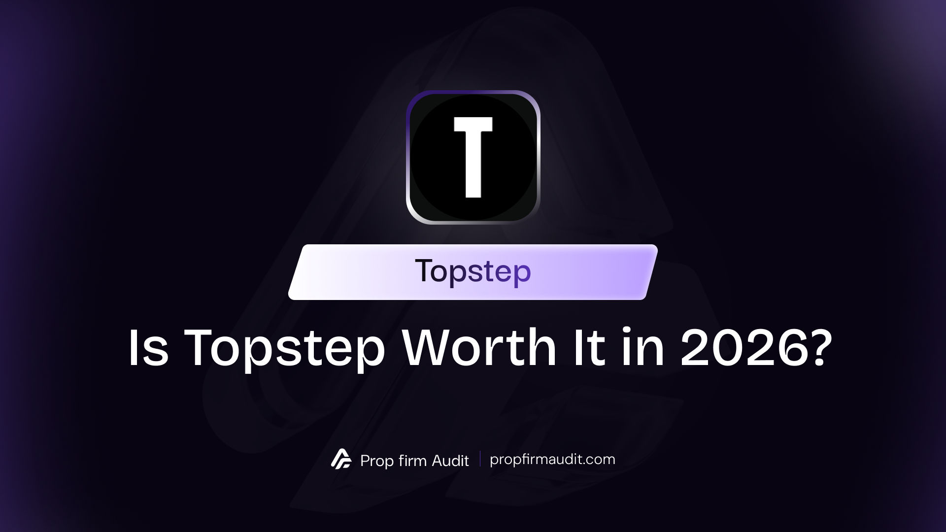 Is Topstep Worth It in 2026? Trading Combine, Payouts, Pros and Cons