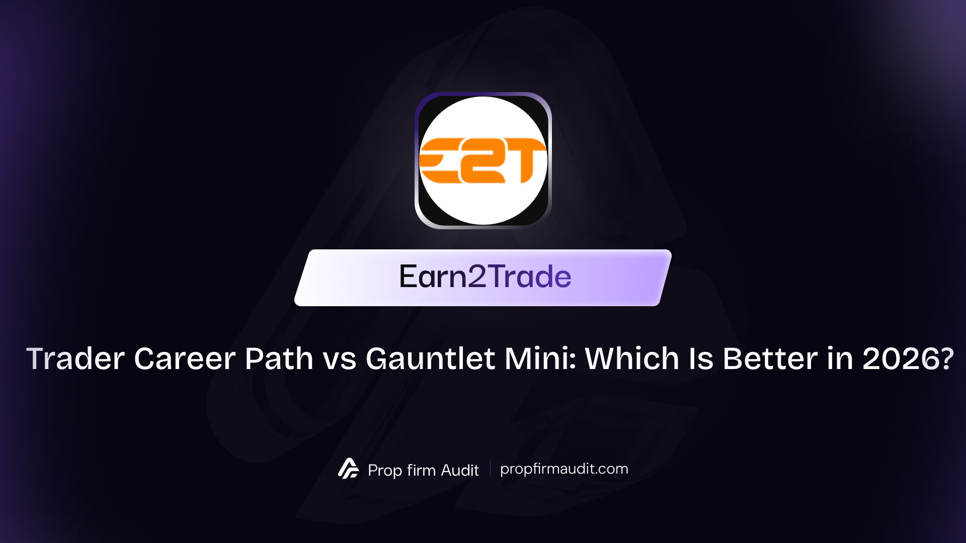 Earn2Trade Trader Career Path vs Gauntlet Mini: Which Is Better in 2026?
