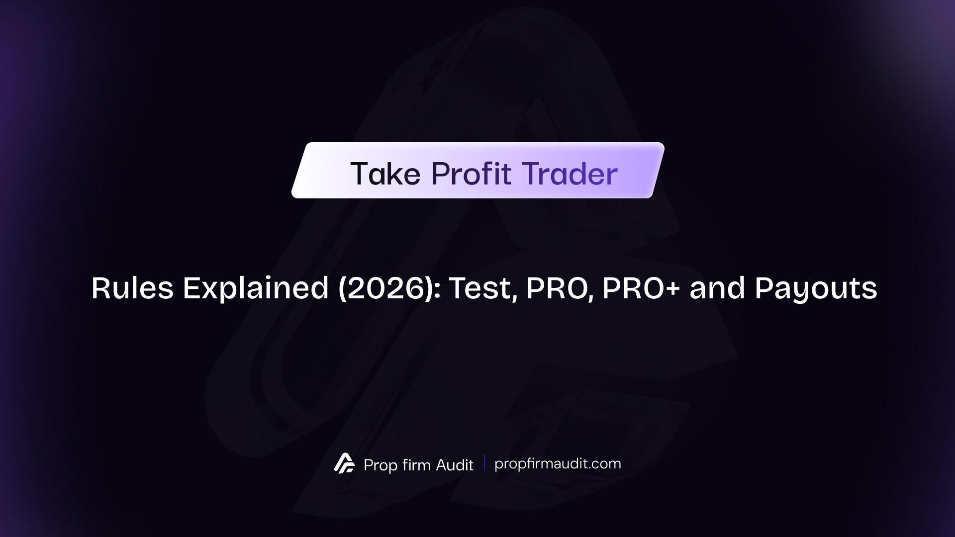 Take Profit Trader Rules Explained (2026): Test, PRO, PRO+ and Payouts