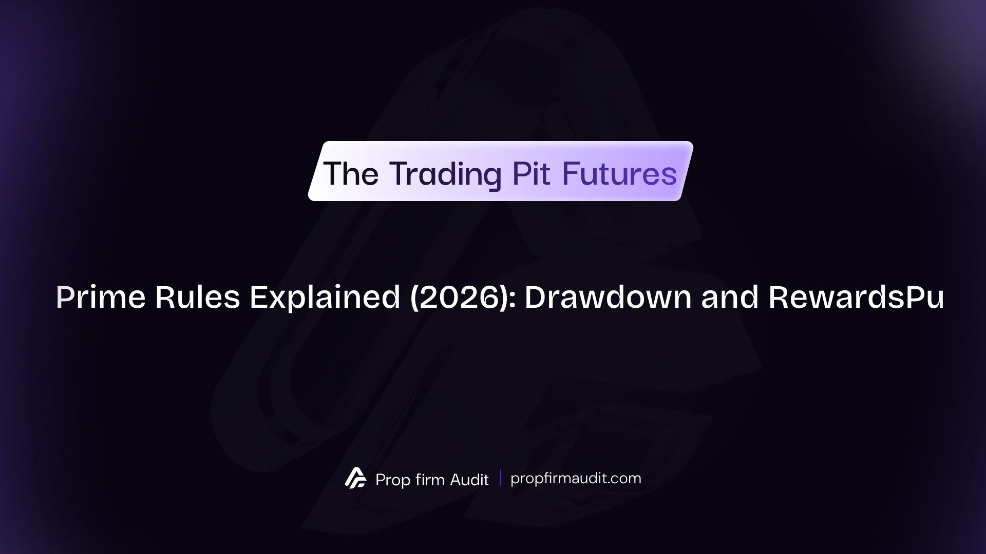 The Trading Pit Futures Prime Rules Explained (2026): Drawdown and Rewards