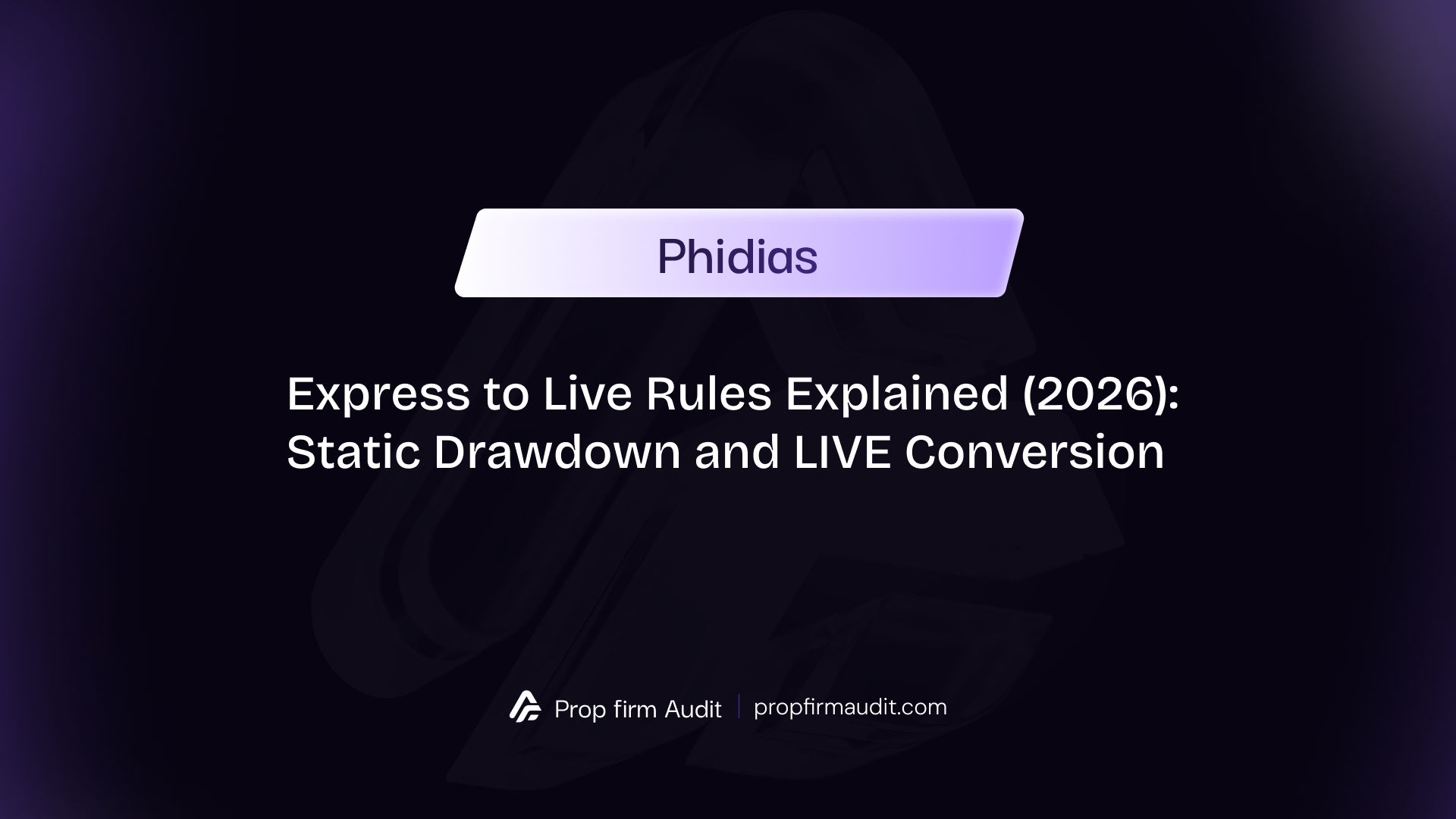 Phidias Express to Live Rules Explained (2026): Static Drawdown and LIVE Conversion