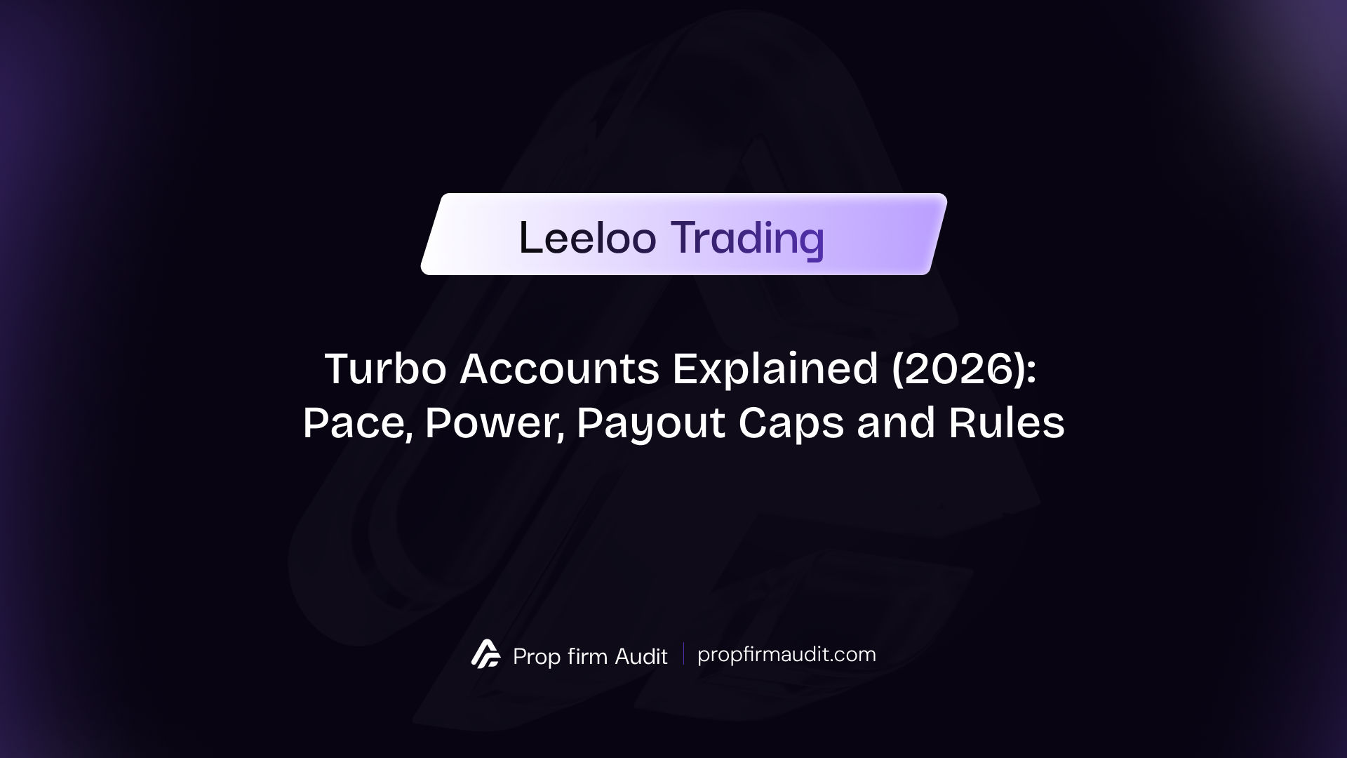 Leeloo Turbo Accounts Explained (2026): Pace, Power, Payout Caps and Rules