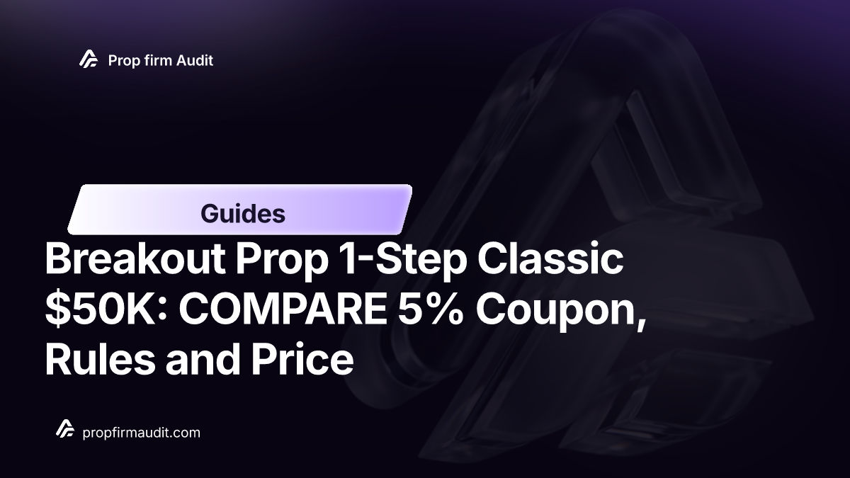 Breakout Prop 1-Step Classic $50K: COMPARE 5% Coupon, Rules and Price