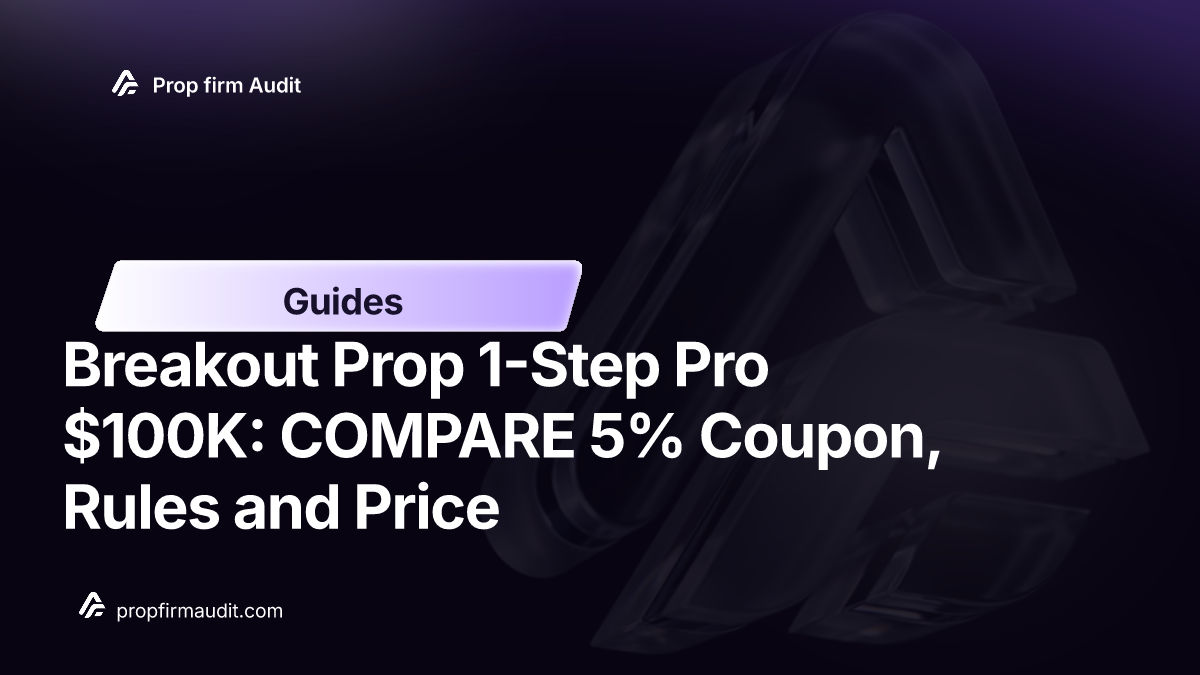Breakout Prop 1-Step Pro $100K: COMPARE 5% Coupon, Rules and Price