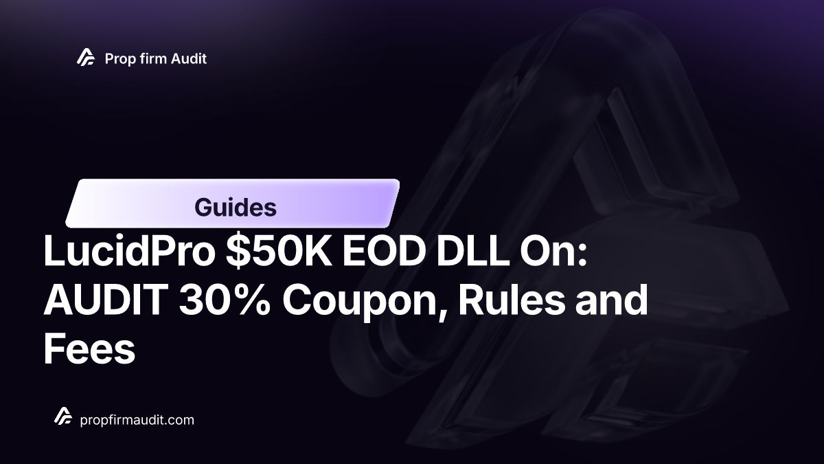 LucidPro $50K EOD DLL On: AUDIT 30% Coupon, Rules and Fees