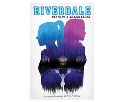 Riverdale: Death Of A Cheerleader Book 4 by Micol Ostow