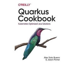 Quarkus Cookbook : Kubernetes-Optimized Java Solutions