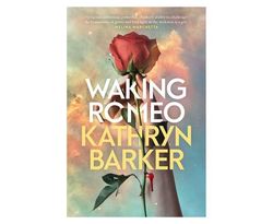 Waking Romeo Book by Kathryn Barker