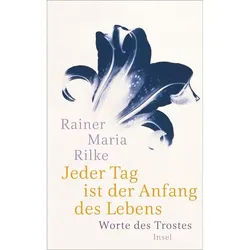 Jeder Tag Ist Der Anfang Des Lebens - Rainer Maria Rilke, Gebunden