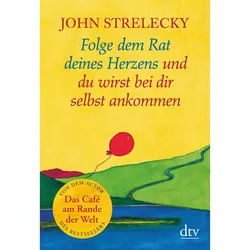 FOLGE DEM RAT DEINES HERZENS UND DU WIRST BEI DIR SELBST ... - Philosophie und Achtsamkeit