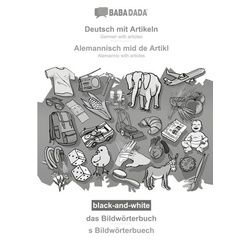 BABADADA black-and-white, Deutsch mit Artikeln - Alemannisch mid de Artikl, das Bildwörterbuch - s Bildwörterbuech