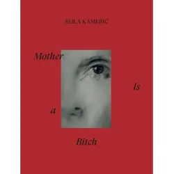 Mother Is A Bitch - Sejla Kameric, Gebunden