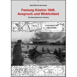 Festung Küstrin 1945 - Gerd-Ulrich Herrmann, Gebunden