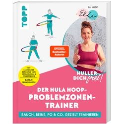 Huller Dich Frei! Der Hula Hoop Problemzonen-Trainer. Spiegel Bestseller-Autorin - Elli Hoop, Britta Sopp, Kartoniert (TB)