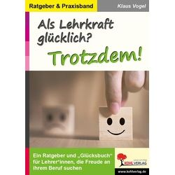 Als Lehrkraft glücklich? Trotzdem!, Fachbücher von Klaus Vogel