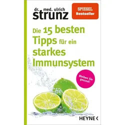 Ratgeber Die 15 besten Tipps für ein starkes Immunsystem Bleiben Sie gesund! Ulrich Strunz