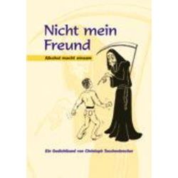 Nicht mein Freund. Alkohol macht einsam