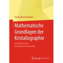 Mathematische Grundlagen Der Kristallographie - Franka Miriam Brückler, Kartoniert (TB)