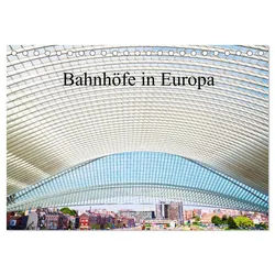 CALVENDO Wandkalender Bahnhöfe in Europa (Tischkalender 2026 DIN A5 quer), CALVENDO Monatska 21.0 cm x 1 cm x 14.8 cm