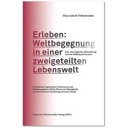 Erleben: Weltbegegnung in einer zweigeteilten Lebenswelt. Eine \\"bio-logische\\" Betrachtung unserer, Fachbücher