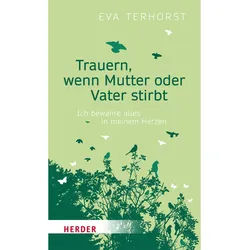 Trauern, Wenn Mutter Oder Vater Stirbt - Eva Terhorst, Kartoniert (TB)