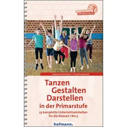 Tanzen, Gestalten, Darstellen in der Primarstufe Buch 1 St