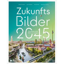Sachbuch Zukunftsbilder 2045 Eine Reise in die Welt von morgen. Gestaltung der Stella Schaller, Lino Zeddies, Ute Scheub, Sebastian Vollmar grau|grün