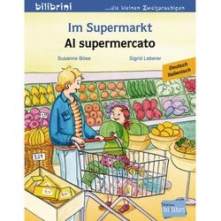 Im Supermarkt, Deutsch-Italienisch. Al Supermercato - Susanne Böse, Sigrid Leberer, Geheftet