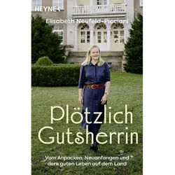 Plötzlich Gutsherrin - Elisabeth Neufeld-Picciani, Oliver Domzalski, Taschenbuch