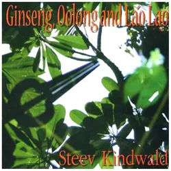 Steev Kindwald - Ginseng, Oolong and Lao Lao