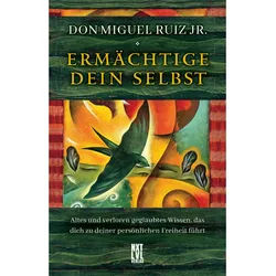 Ermächtige Dein Selbst - Don Miguel Jr. Ruiz, Gebunden