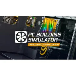 PC Building Simulator - Overclocked Edition Content