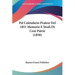 Pel Calendario Pratese Del 1851 Memorie E Studi Di Cose Patrie (1850)