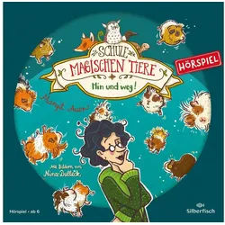 Silberfisch Verlag Hörspiel Die Schule der magischen Tiere - Hörspiele 10: Hin und weg! Das...
