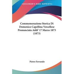 Commemorazione Storica Di Domenico Capellina Vercellese Pronunciata Addi' 17 Marzo 1873 (1873)