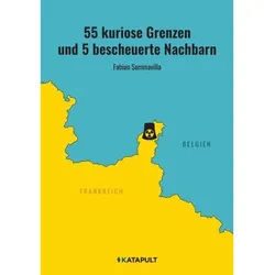 55 Kuriose Grenzen Und 5 Bescheuerte Nachbarn - Fabian Sommavilla, Gebunden