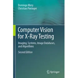 Computer Vision For X-Ray Testing - Domingo Mery, Christian Pieringer, Kartoniert (TB)