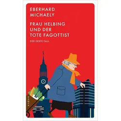 Belletristik Frau Helbing und der tote Fagottist Der erste Fall Eberhard Michaely