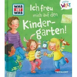 Ich freu mich auf den Kindergarten! - WAS IST WAS Meine Welt (Bd. 4)