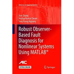 Robust Observer-Based Fault Diagnosis For Nonlinear Systems Using Matlab®; . - Jian Zhang, Akshya Kumar Swain, Sing Kiong Nguang, Kartoniert (TB)