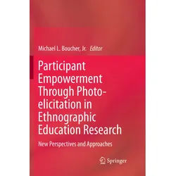 Participant Empowerment Through Photo-Elicitation In Ethnographic Education Research, Kartoniert (TB)