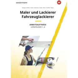 Maler Und Lackierer / Fahrzeuglackierer Lernfelder 1-4: Arbeitsaufträge - Uta Mengel, Sascha Kober, Daniel Tewes, Alexandra Marx, Anja Rohde, Christia